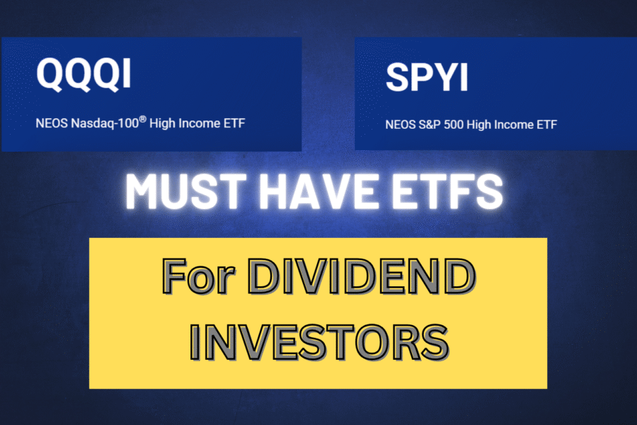 Why QQQI and SPYI Are Must-Have ETFs for Dividend Investors