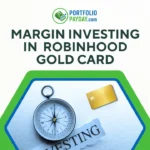 Margin investing Robinhood: Margin, Gold Card, & More